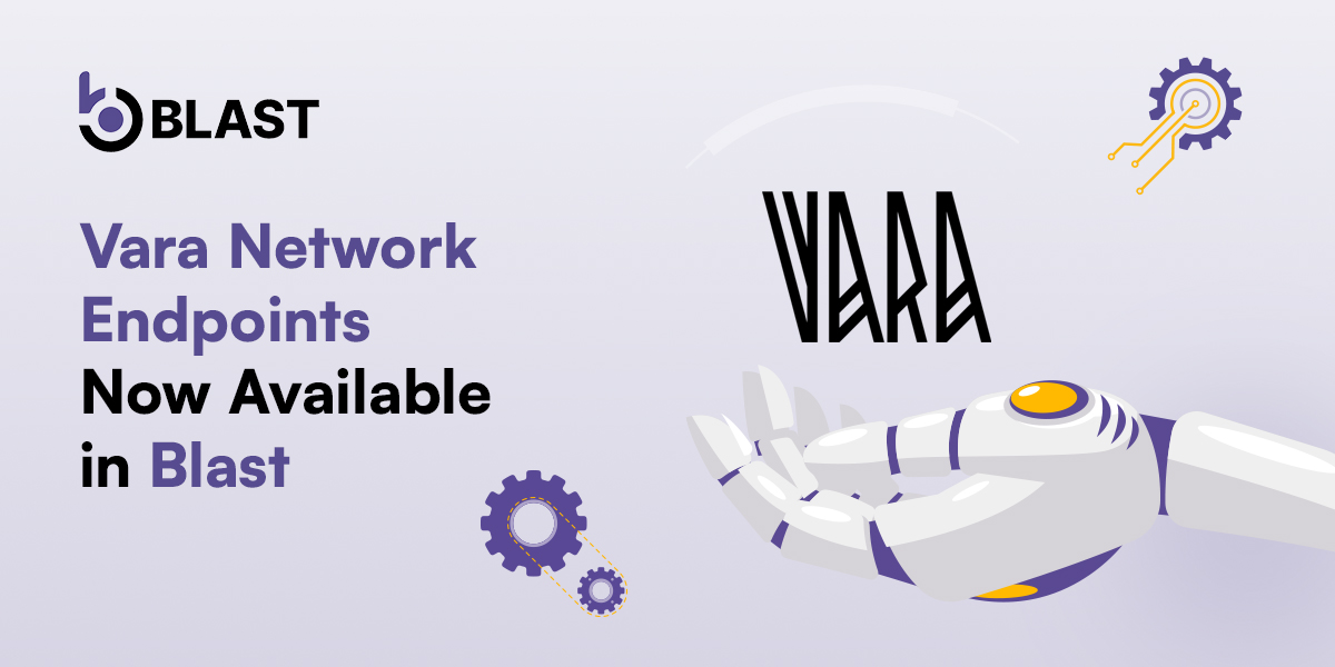 Vara Network Endpoints Are Now Available in Blast