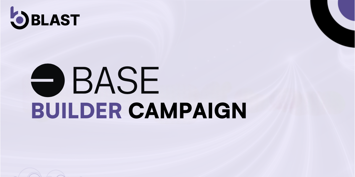 Blast API Launches Base Builder Campaign