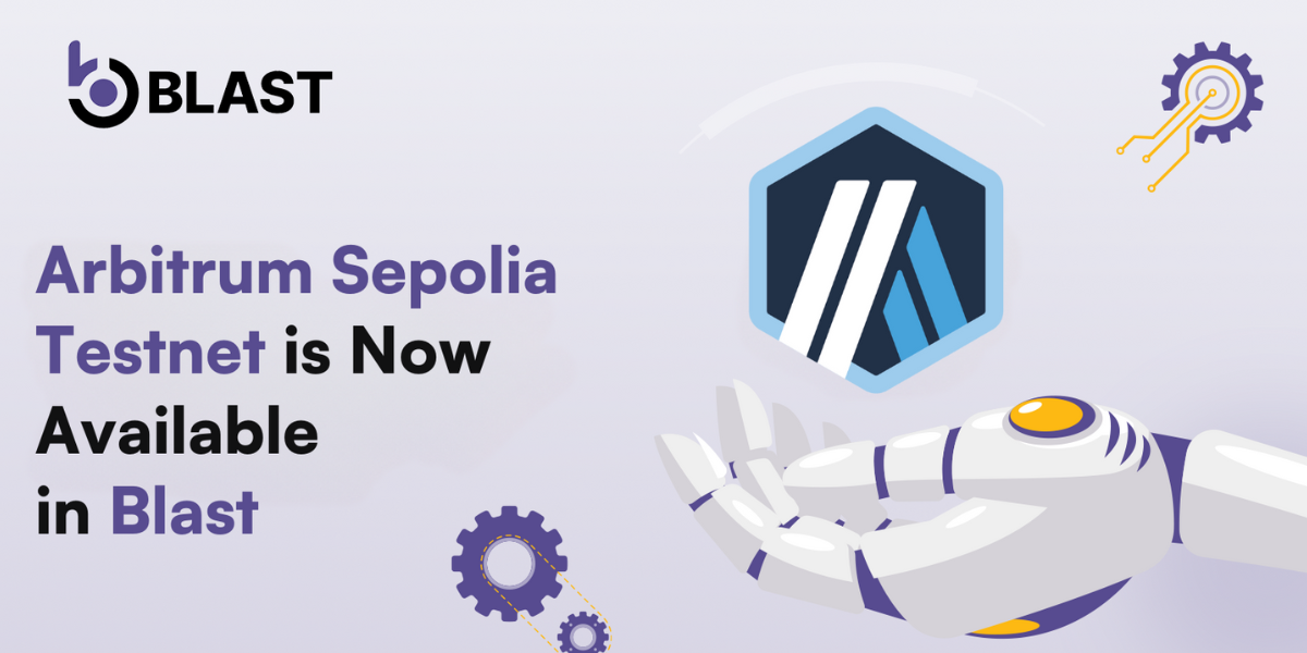 Introducing Arbitrum Sepolia Testnet: The Latest Addition to Blast API’s Available Endpoints